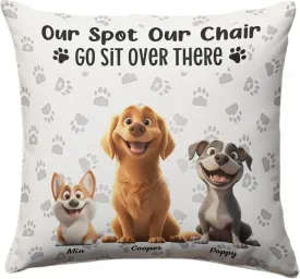 Our Spot Our Chair Go Sit Over There Customized Pillow Gift Ideas for Dog Mom Dog Dad for Dog Owner on Father's Day Mother's Day Birthday Funny Dog Paw Prints Bedding Pillow Decor Gifts for Pet Owner